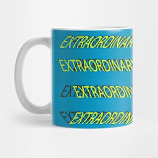 Extra Ordinary T-shirt hoodie Mug